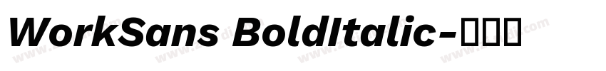 WorkSans BoldItalic字体转换 WorkSans BoldItalic字体转换